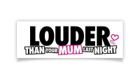 Aufkleber &#34;Louder than your mum&#34;